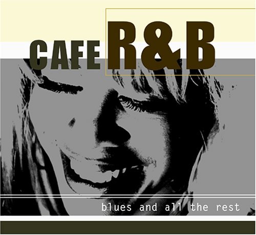 Cafe R&B/Blues & All The Rest