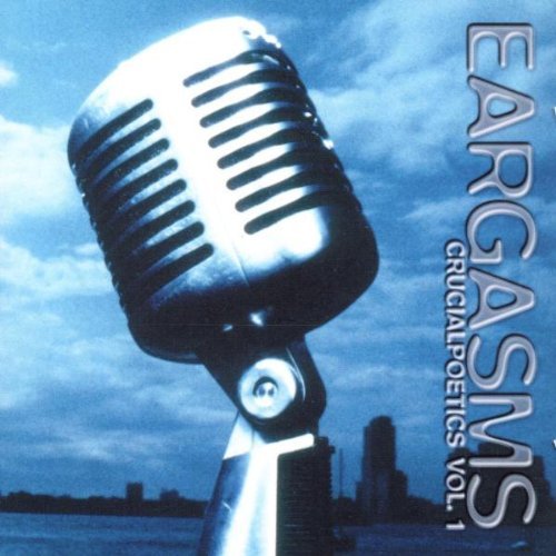 Eargasms Crucialpoetics/Vol. 1-Eargasms Crucialpoetics@Eargasms Crucialpoetics