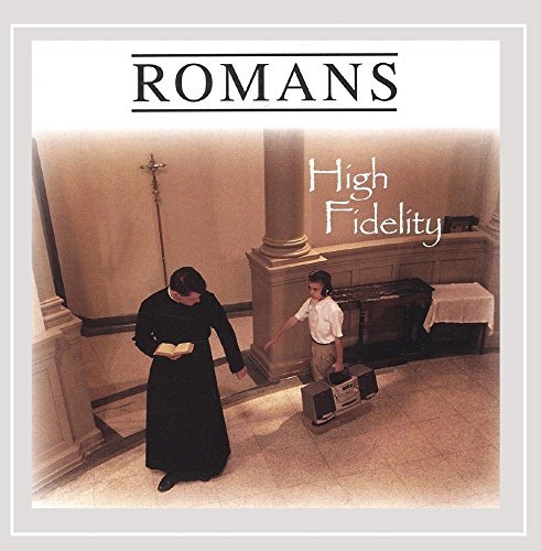 Romans/High Fidelity