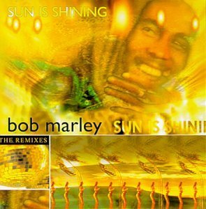 Bob Marley/Sun Is Shining-The Remixes