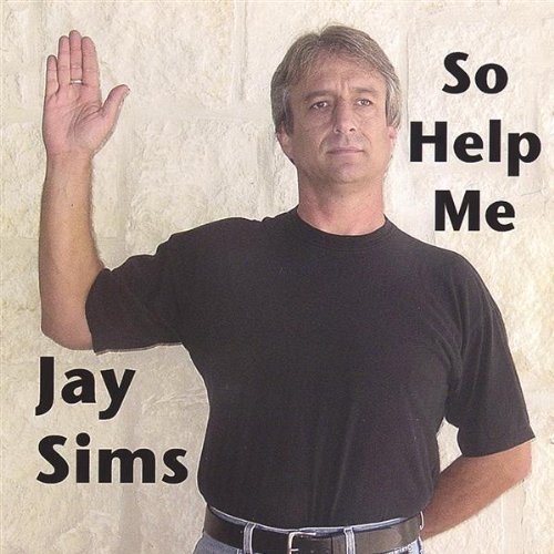 Jay Sims/So Help Me