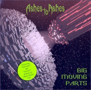 Ashes To Ashes/Big Moving Parts