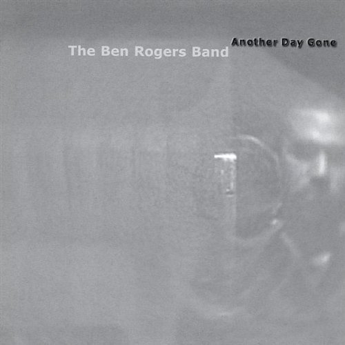 Ben Rogers Band/Another Day Gone