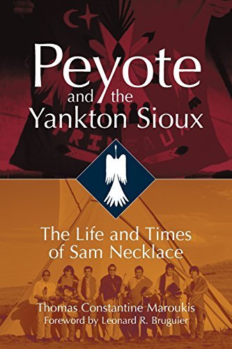 Thomas C. Maroukis Peyote And The Yankton Sioux The Life And Times Of Sam Necklace 