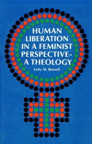 Letty M. Russell/Human Liberation in a Feminist Perspective@ A Theology