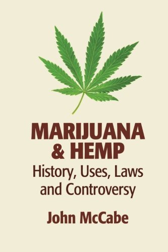 John McCabe/Marijuana & Hemp@ History, Uses, Laws, and Controversy