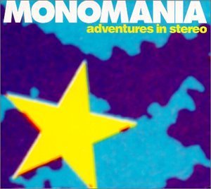 Adventures In Stereo/Monomania