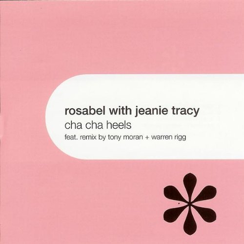 Rosabel/Cha Cha Heels@Feat. Jeanie Tracey