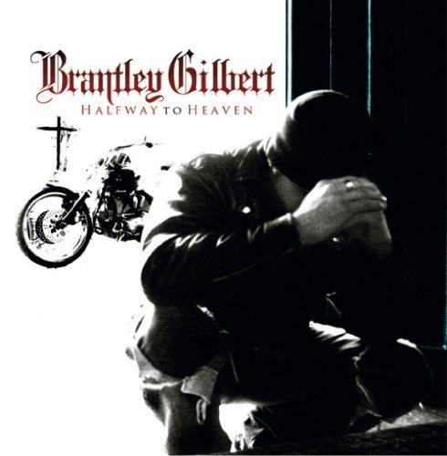 Brantley Gilbert/Halfway To Heaven