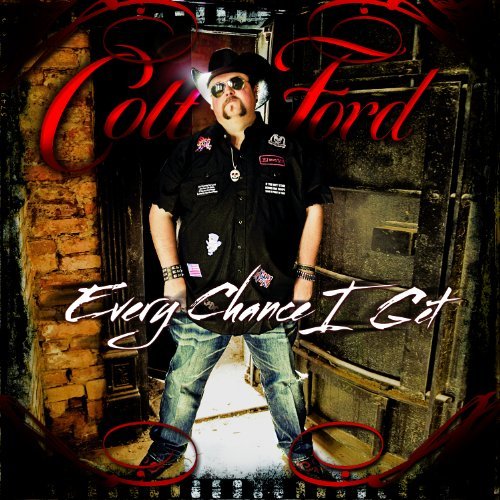 Colt Ford/Every Chance I Get