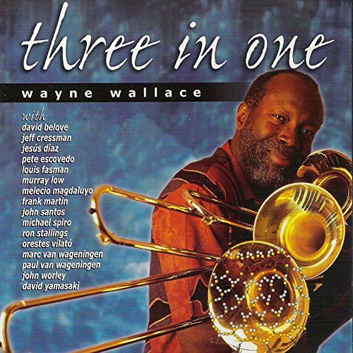 Wayne Wallace/Three In One