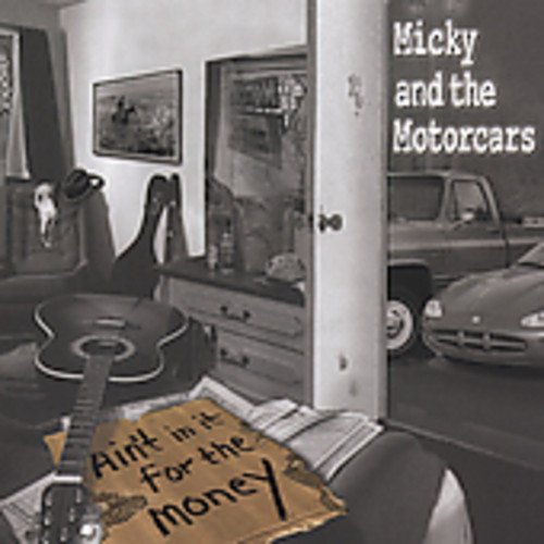 Micky & The Motorcars/Ain'T In It For The Money