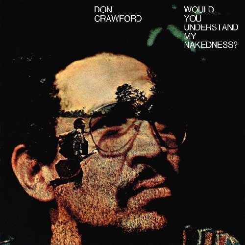 Don Crawford/Would You Understand My Nakedn