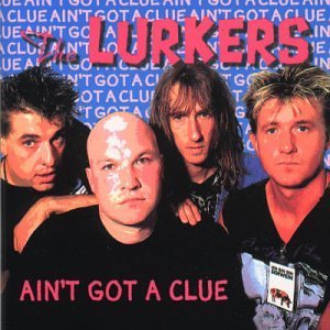 Lurkers/Ain'T Got A Clue
