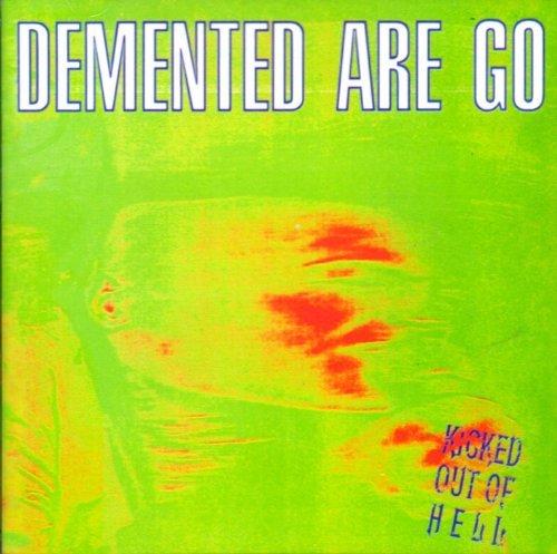 Demented Are Go/Kicked Out Of Hell@Import