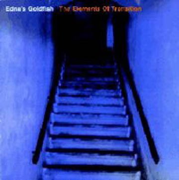 Edna's Goldfish/Elements Of Transition