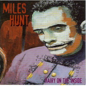 Miles Hunt/Hairy On The In Side