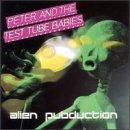 Peter & The Test Tube Babies/Alien Pubduction