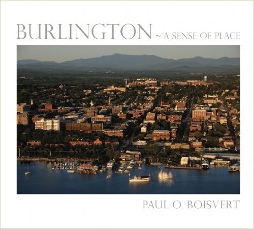 Paul O. Boisvert Burlington A Sense Of Place 