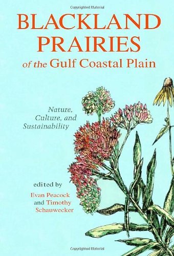 Evan Peacock Blackland Prairies Of The Gulf Coastal Plain Nature Culture And Sustainability 