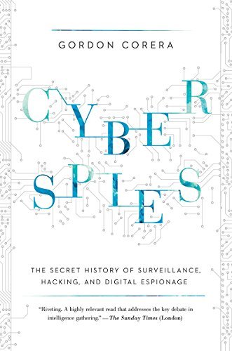 Gordon Corera Cyberspies The Secret History Of Surveillance Hacking And 