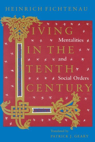 Heinrich Fichtenau Living In The Tenth Century Mentalities And Social Orders 0002 Edition; 