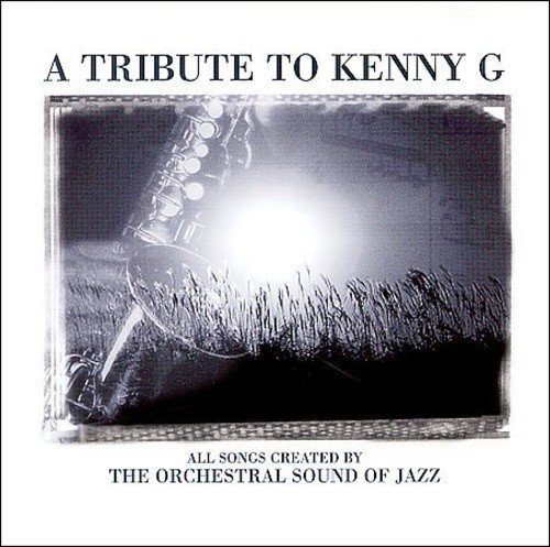 Tribute To Kenny G/Tribute To Kenny G@T/T Kenny G
