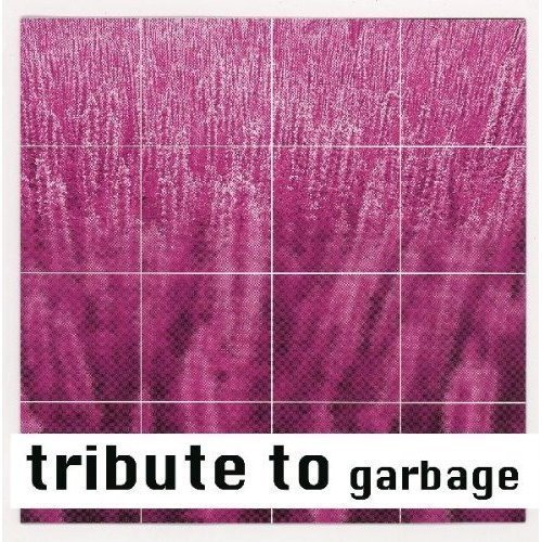 Tribute To Garbage/Tribute To Garbage@T/T Garbage