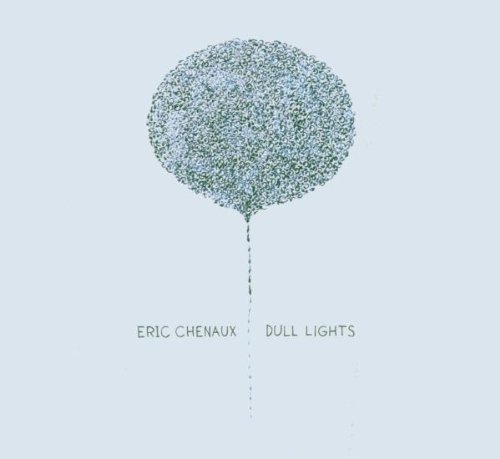 Eric Chenaux/Dull Lights