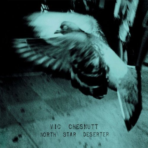 Vic Chesnutt/North Star Deserter