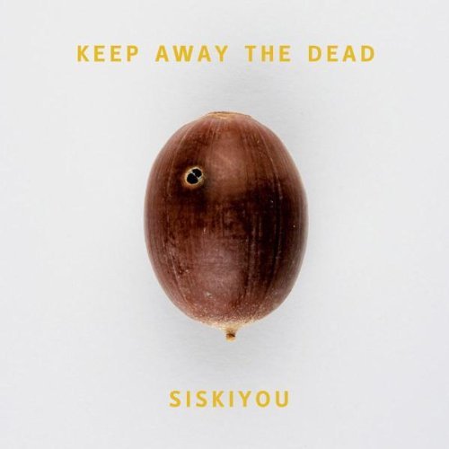 Siskiyou Keep Away The Dead 