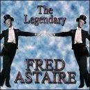 Fred Astaire Legendary Fred Astaire 
