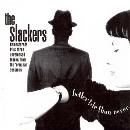 Slackers/Better Late Than Never@Incl. Bonus Tracks