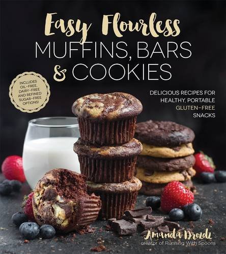 Amanda Drozdz Easy Flourless Muffins Bars & Cookies Delicious Recipes For Healthy Portable Gluten Fr 