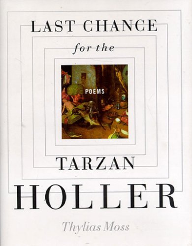 Thylias Moss/Last Chance for the Tarzan Holler