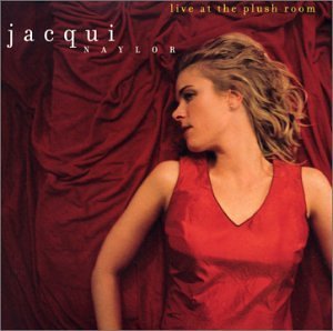 Jacqui Naylor/Live At The Plush Room