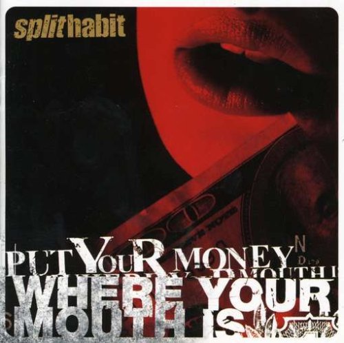 Split Habit/Put Your Money Where Your Mout
