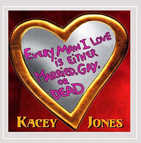 Kacey Jones Every Man I Love Is Either Mar 