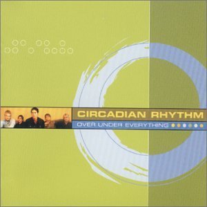 Circadian Rhythm/Over Under Everything
