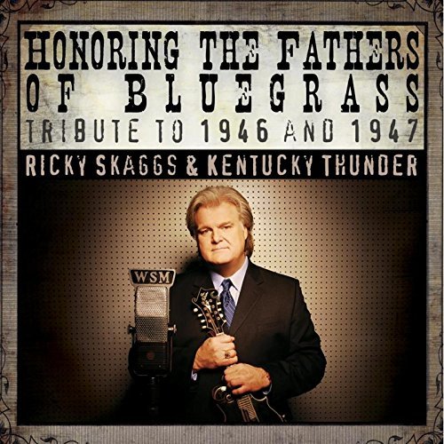 Ricky & Kentucky Thunde Skaggs Honoring The Fathers Of Bluegr 