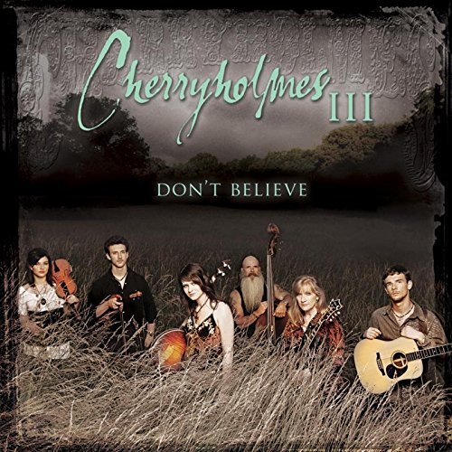 Cherryholmes/Cherryholmes Iii-Don'T Believe@Cherryholmes Iii-Don'T Believe