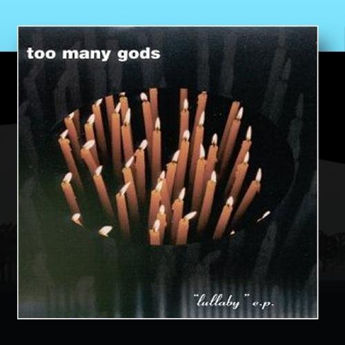 Too Many Gods/Lullaby E.P.
