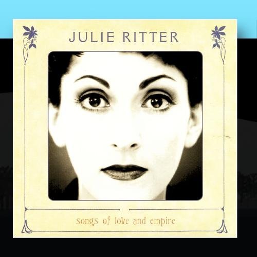 Julie Ritter/Songs Of Love & Empire