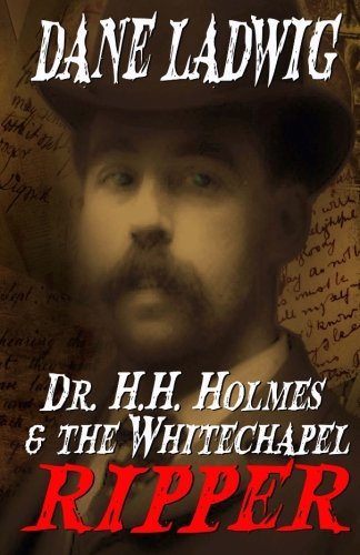 William Cook Dr. H.H. Holmes And The Whitechapel Ripper 