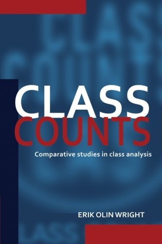 Erik Olin Wright Class Counts Comparative Studies In Class Analysis 