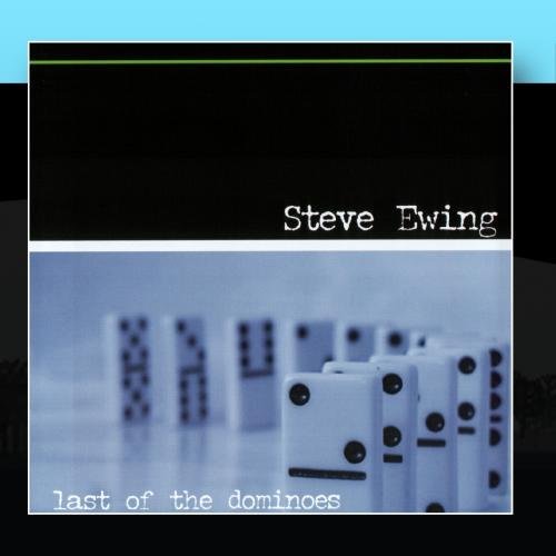 Steve Ewing/Last Of The Dominoes