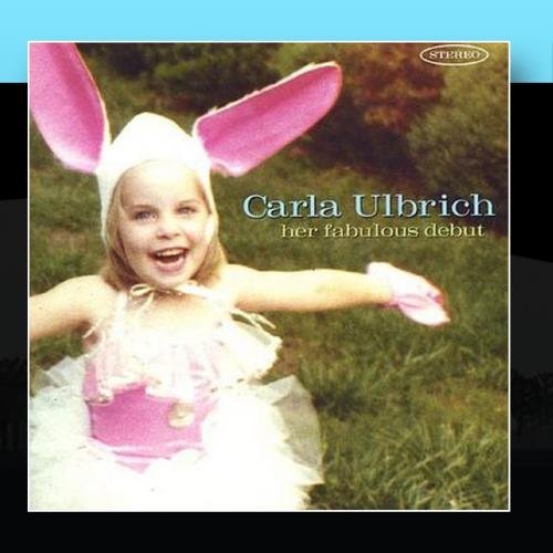 Carla Ulbrich/Her Fabulous Debut