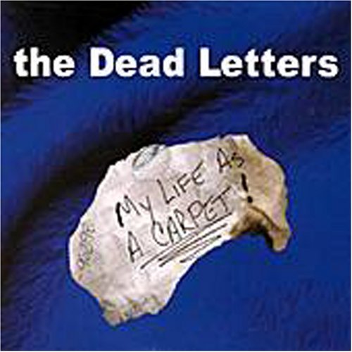 Dead Letter/My Life As A Carpet