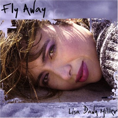 Lisa Dawn Miller/Fly Away