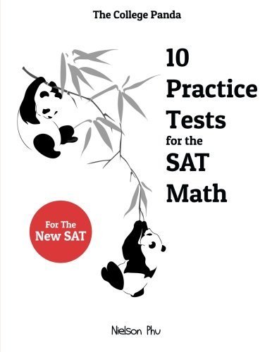Nielson Phu/The College Panda's 10 Practice Tests for the SAT